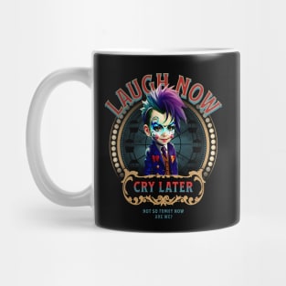 Laugh Now, Cry Later (not so funny clown boy) Mug